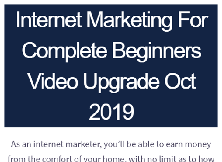 cheap Internet Marketing For Complete Beginners Video Upgrade Oct 2019