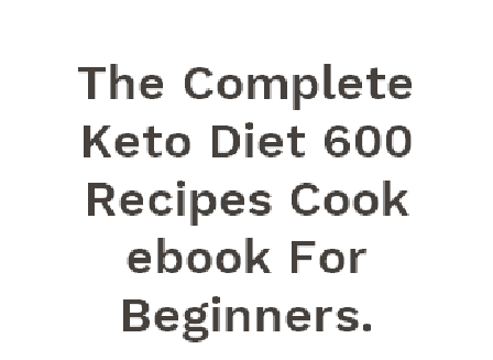 cheap The Complete  Keto Diet 600 Recipes  Cook ebook For Beginners.